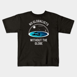 No Globalists Without the Globe Flat Earth Conspiracy Kids T-Shirt